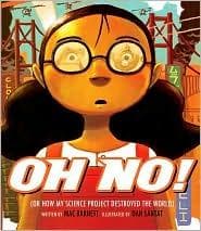 Cover of Oh No! (Or How My Science Project Destroyed the World)