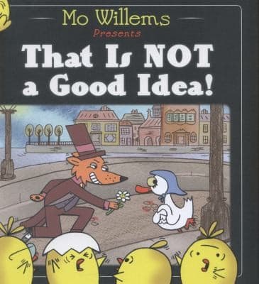 Cover of That Is NOT a Good Idea!